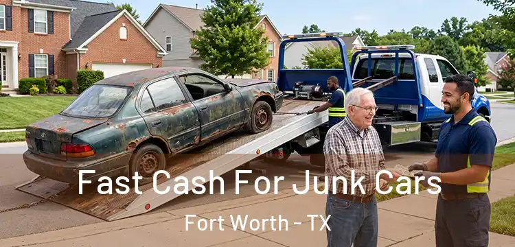 Fast Cash For Junk Cars Fort Worth - TX