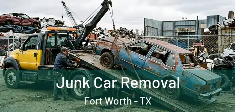 Junk Car Removal Fort Worth - TX