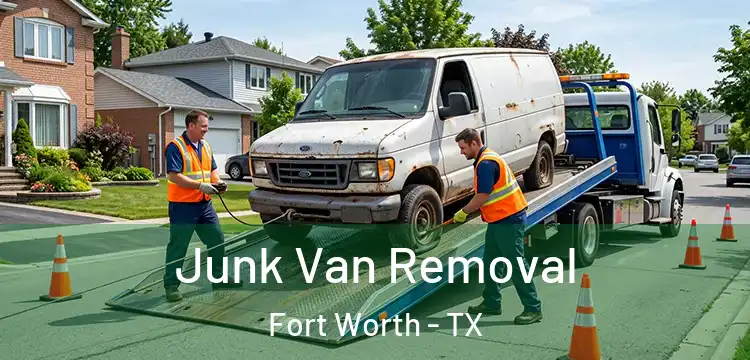 Junk Van Removal Fort Worth - TX